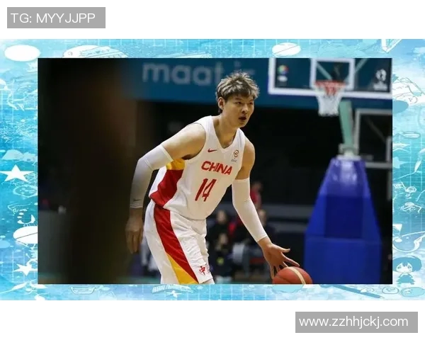 王哲林领衔中国男篮新篇章助力球队冲击国际赛场荣耀